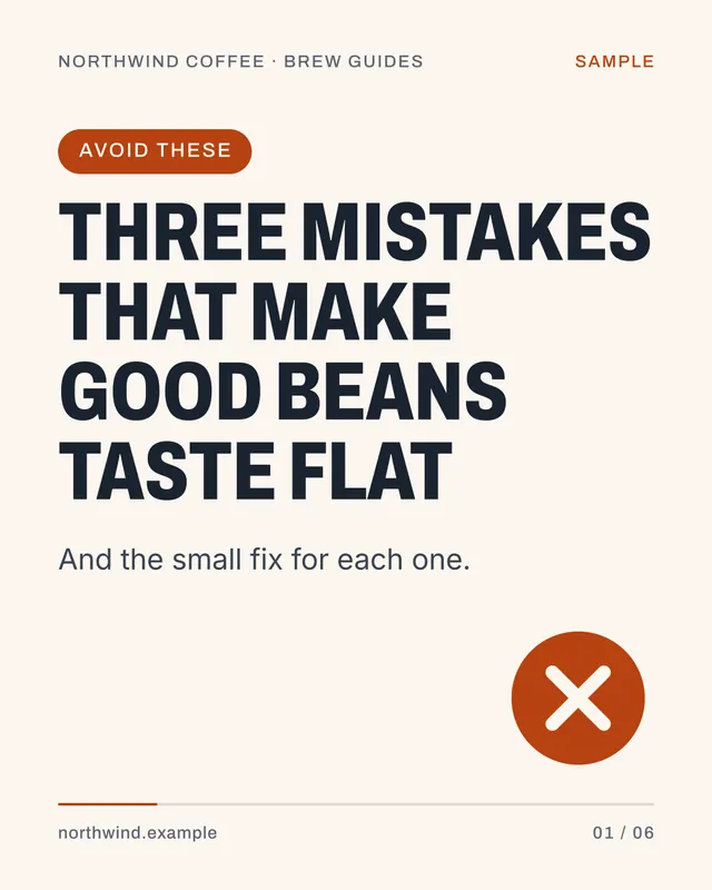 Sample slide 1 of 6: Avoid these. Three mistakes that make good beans taste flat. And the small fix for each one.