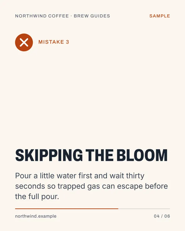 Sample slide 4 of 6: Mistake 3. Skipping the bloom. Pour a little water first and wait thirty seconds so trapped gas can escape before the full pour.