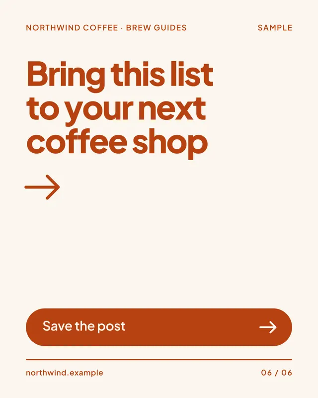 Sample slide 6 of 6: Bring this list to your next coffee shop. Save the post